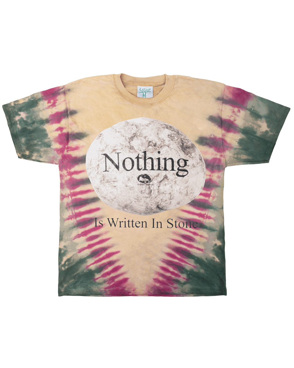 Nothing Is Written In Stone - Tie Dye Tee