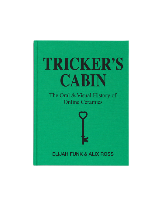 TRICKER’S CABIN: The Oral & Visual History of Online Ceramics