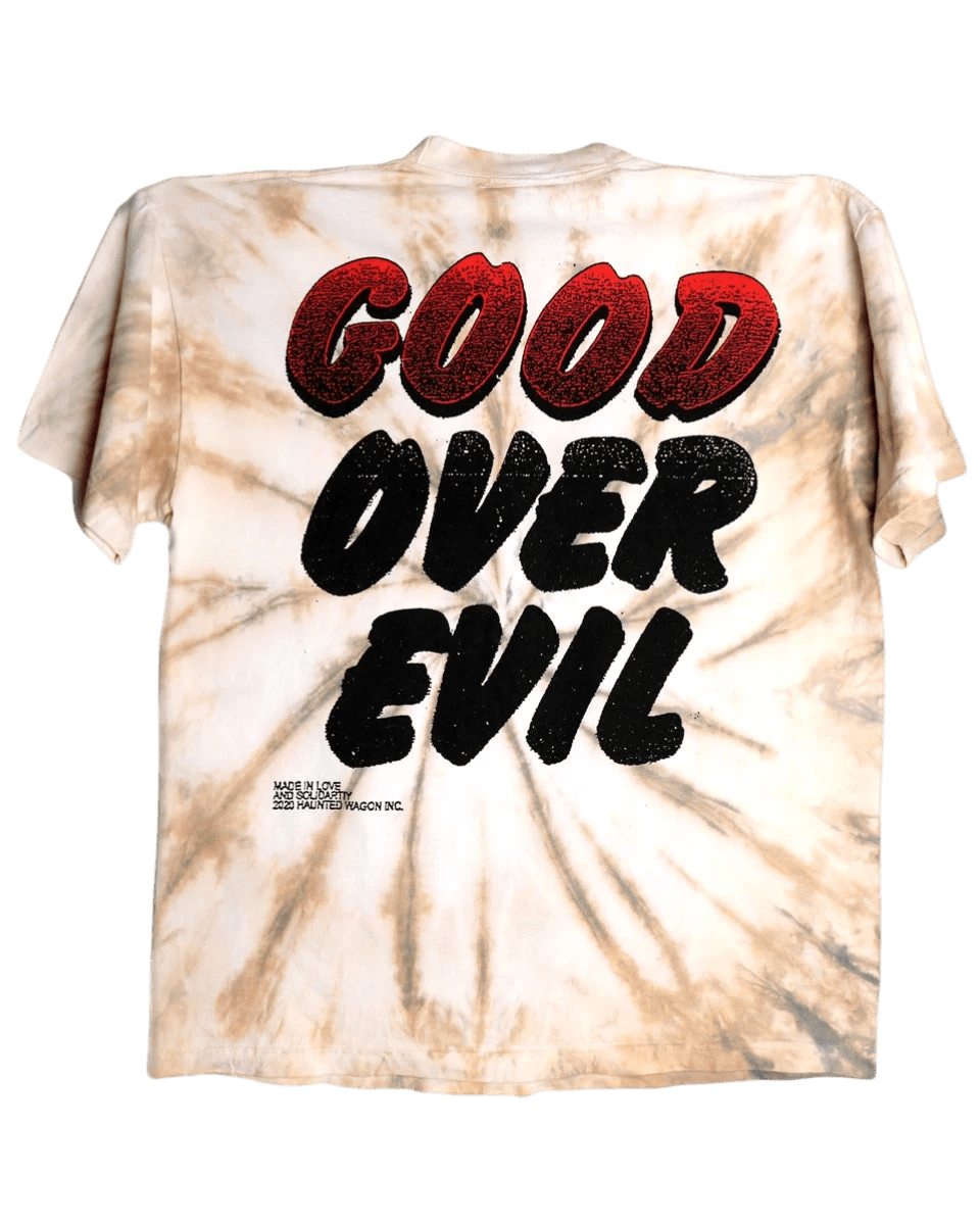 Good Over Evil - Dyed Version - 100% of proceeds donated in solidarity with Black lives