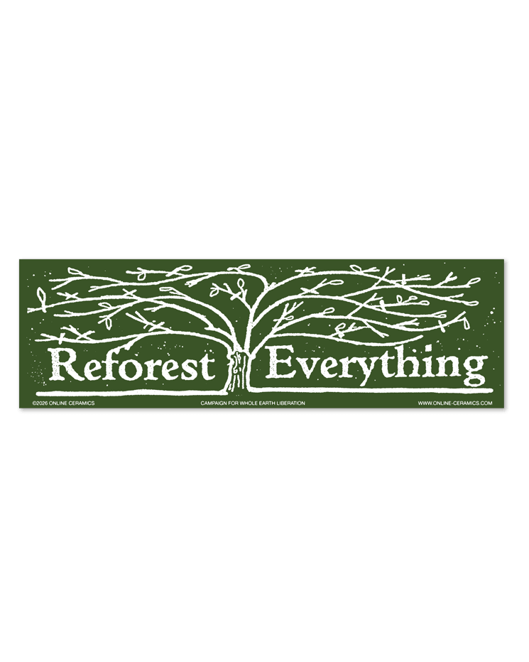 Reforest Everything Bumper Sticker