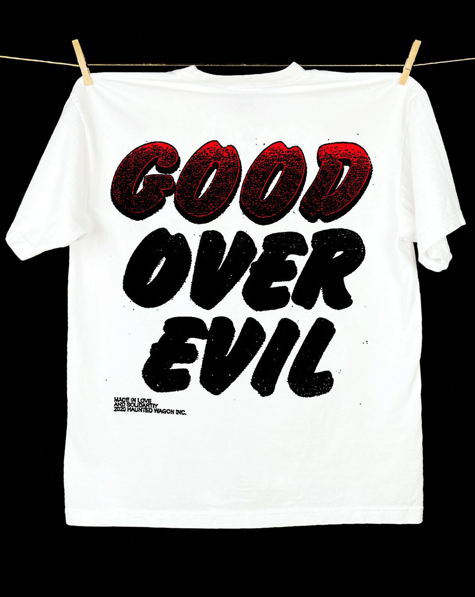 Good Over Evil - 100% of proceeds donated in solidarity with Black lives