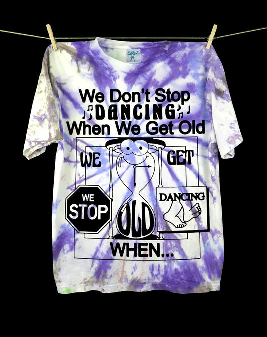 We Don't Stop Dancing (Hand Dyed at our Studio in L.A.)